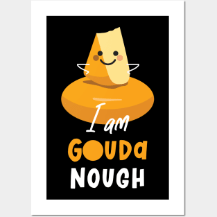 I Am Gouda Nough Posters and Art